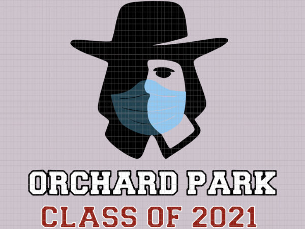 Orchard park class of 2021 , orchard park class of 2021 svg, orchard park class of 2021 png, orchard park t shirt design online