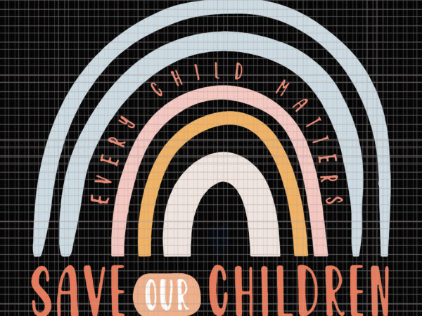 Save our children, save our children svg, save our children png, every child matters save our children, children t shirt template vector