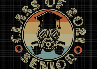 Class of 2021 senior, Class of 2021 senior svg, Class of 2021 senior png, Class of 2021 senior design