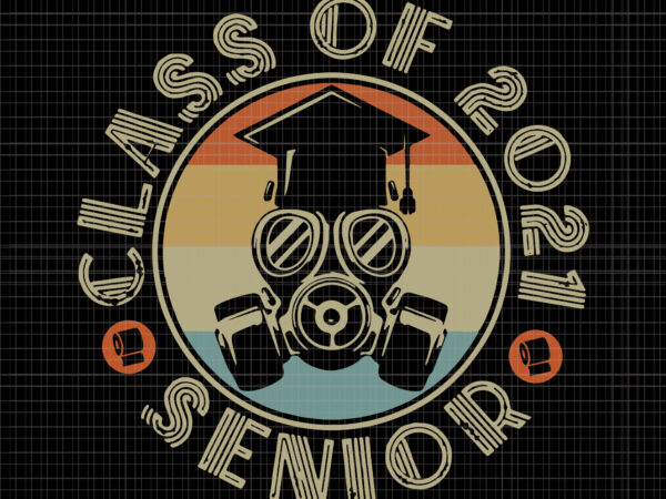 Class of 2021 senior, class of 2021 senior svg, class of 2021 senior png, class of 2021 senior design