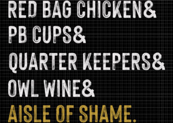 Funny Aisle of Shame Shopping, Funny Aisle of Shame , Aisle of Shame svg, red bag chicken pb cups quarter keepers owl wine Aisle of Shame