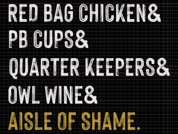 Funny aisle of shame shopping, funny aisle of shame , aisle of shame svg, red bag chicken pb cups quarter keepers owl wine aisle of shame t shirt graphic design