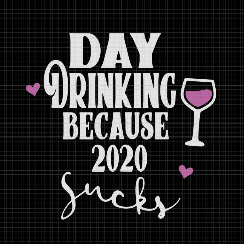 Download Day drinking because 2020 sucks, Day drinking because 2020 ...