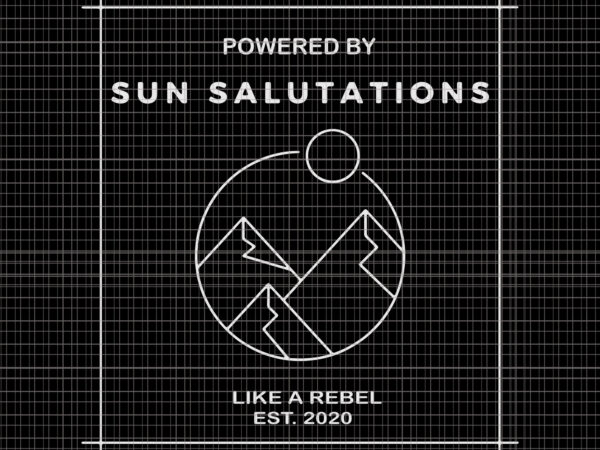 Sun salutations premium, sun salutations premium svg, sun salutations premium png, powered by sun salutations like a rebel est 2020 t shirt template vector