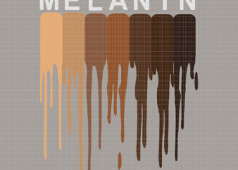 Melanin, Melanin svg, Drippin melanin svg, Drippin melanin, black queen svg, black svg, Black pride Black History svg, Melanin Black pride Black History Funny