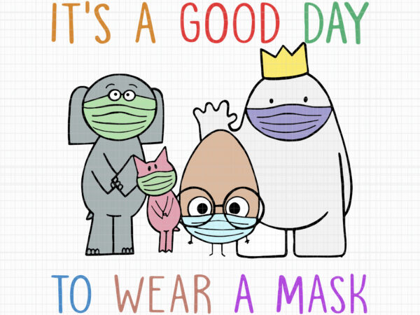 It’s a good day to wear a mask svg, it’s a good day to wear a mask , it’s a good day to wear a mask png, it’s a good t shirt design for sale