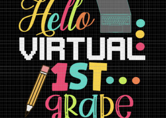 Hello Virtual 1st grade , Hello Virtual 1st grade svg, Hello Virtual 1st grade png, Hello Virtual 1st grade , Funny Hello Virtual 1st grade Gift Back to School 2020, graphic t shirt
