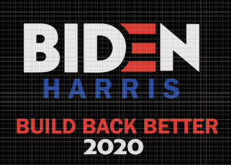 Biden harris, biden harris 2020 png, Biden harris build back better 2020, Biden harris build back better 2020 svg, biden harris svg, biden 2020, biden 2020 svg, joe biden, joe