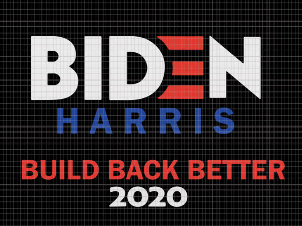 Biden harris, biden harris 2020 png, biden harris build back better 2020, biden harris build back better 2020 svg, biden harris svg, biden 2020, biden 2020 svg, joe biden, joe t shirt template