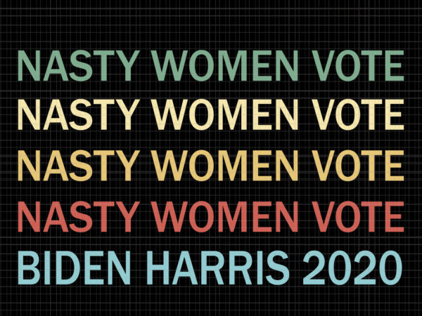 Nasty women vote biden harris 2020, nasty women vote biden harris 2020 svg, kamala harris svg, biden harris, biden harris 2020 png, biden harris svg, biden 2020, biden 2020 svg, T shirt vector artwork Nasty women vote biden harris 2020, nasty women vote biden harris 2020 svg, kamala harris svg, biden harris, biden harris 2020 png, biden harris svg, biden 2020, biden 2020 svg, T shirt vector artwork