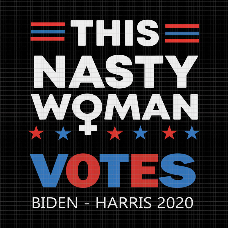 This Nasty Woman Votes Biden Harris 2020 , Biden harris, biden harris 2020 png, biden harris svg, biden 2020, biden 2020 svg, joe biden, joe biden svg, biden for president