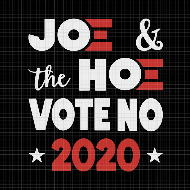Joe the hoe vote no 2020, Biden harris, biden harris 2020 png, biden harris svg, biden 2020, biden 2020 svg, joe biden, joe biden svg, biden for president svg, biden