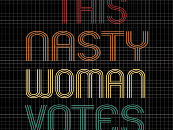 Nasty woman vote, this nasty woman votes biden harris 2020 , biden harris, biden harris 2020 png, biden harris svg, biden 2020, biden 2020 svg, joe biden, joe biden svg, T shirt vector artwork