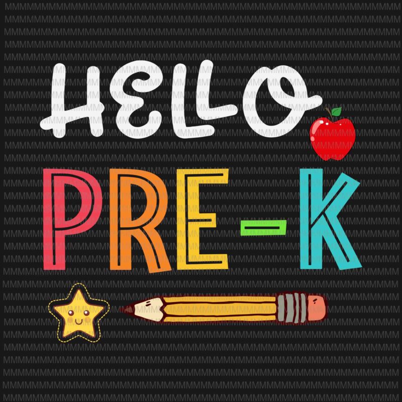 Hello Pre-K svg, Back to School Preschool Teacher Student Kids svg, teacher svg, back to school svg, Happy First Day Of School, svg, png, dxf, eps, ai files
