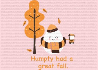 Humpty Had A Great Fall svg, png, Funny Autumn Joke svg, Autumn svg, Autumn Joke svg, png, dxf, eps, ai