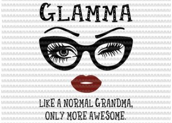 Download Glamma Like A Normal Grandma Only More Awesome Svg Glasses Face Svg Funny Quote Svg Png Dxf Eps Ai Files Buy T Shirt Designs