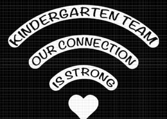 Kindergarten team, Kindergarten team svg, our connection is strong svg, Kindergarten wifi svg, back to school svg,First Day Of School svg, png, eps, dxf file