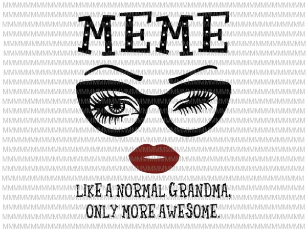 kom sammen Berri mel Meme like a normal grandma, only more awesome svg, glasses face svg, funny  quote svg, png, dxf, eps, ai files - Buy t-shirt designs