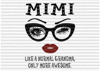 Mimi like a normal grandma, only more awesome svg, glasses face svg, funny quote svg, png, dxf, eps, ai files