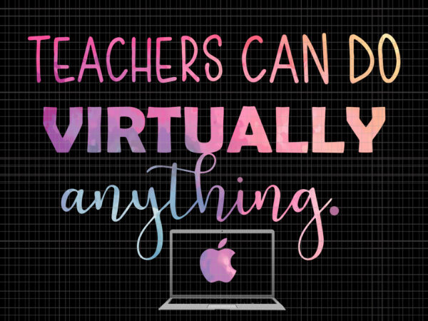 Teachers can do virtually anything, teachers can do virtually anything png, teacher png, teacher design