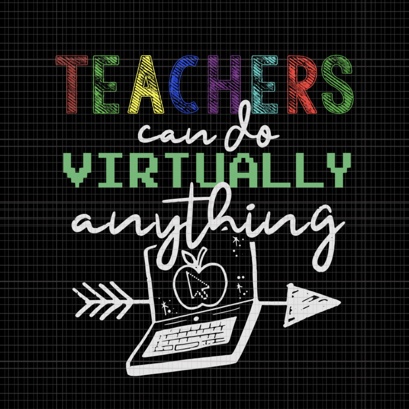 Teachers Can Do Virtually Anything svg, Teachers Can Do Virtually Anything, Teachers Can Do Virtually Anything png, teachers svg, teacher png, eps, dxf, ai file