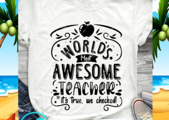 World’s Most Awesome Teacher It’s True, We Checked SVG, Teacher SVG, Quote SVG