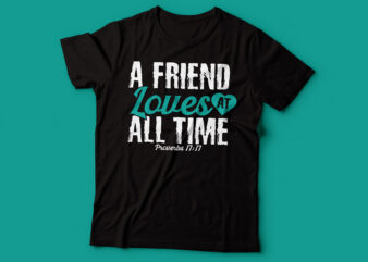 a friend loves at all time proverbs 17:17 | bible quote t shirt vector