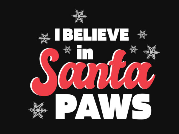 I Believe In Santa Paws t shirt design for sale I Believe In Santa Paws t shirt design for sale