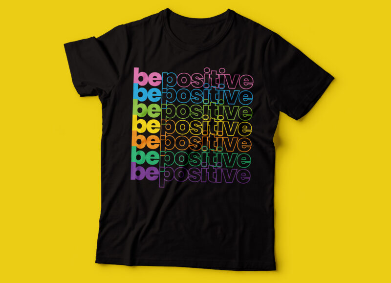 be positive colorful repetitive tshirt design | black woman tshirt design