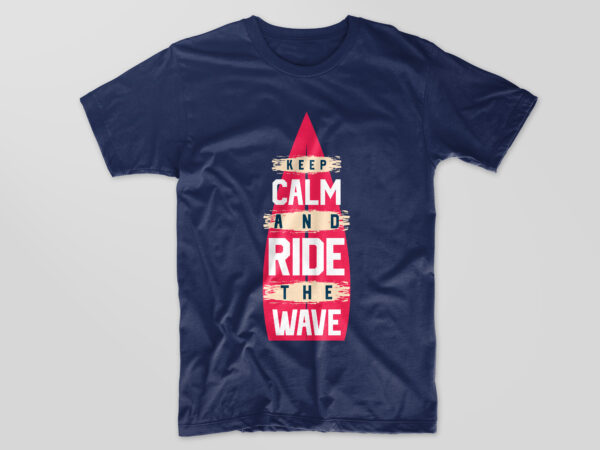 Surfing t-shirt design vector. surf quotes t shirt design, keep calm and ride the wave. eps svg png