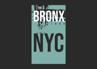 The Bronx NYC T-shirt Design. New York City T shirt Designs Graphic Vector. eps svg png