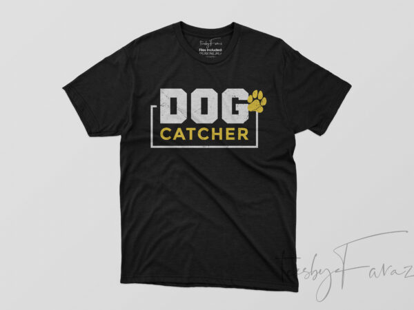 Dog catcher unisex t shirt design print ready