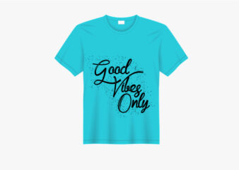 Good vibes Only t shirt design template