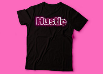 hustle neon effect tshirt design | glowing hustle text