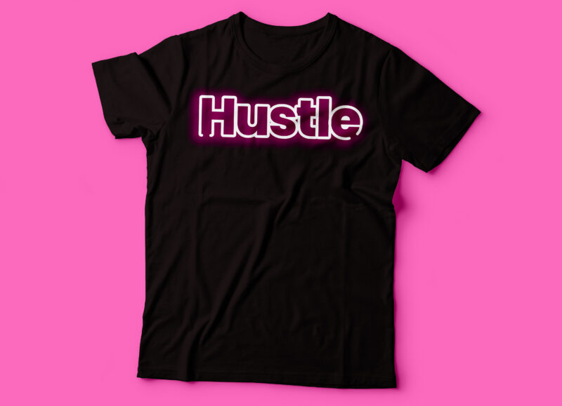 hustle neon effect tshirt design | glowing hustle text