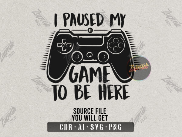 I paused my game to be here – tshirt design for sale