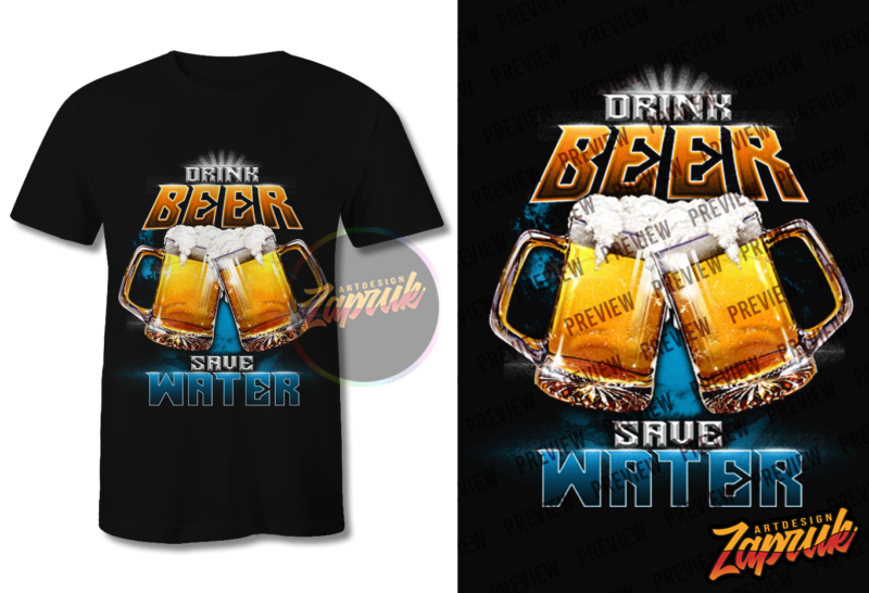 Drink Beer Save Water Exclusive tshirt design for sale