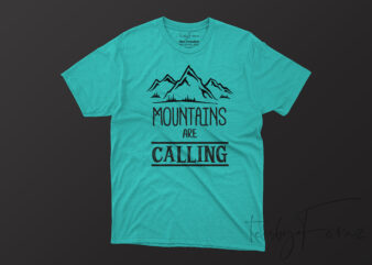 Mountains are calling, Tshirt design for sale | Travellers love, ready to print