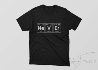 Never | Periodical t shirt design for sale