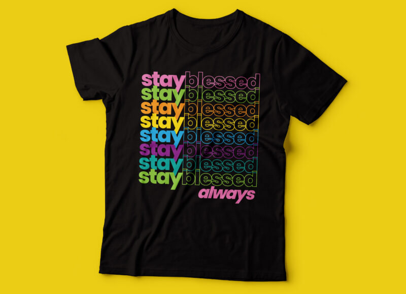 stay blessed always colorful repetitive design