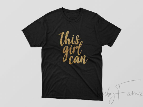 This girl can | cool t shirt design for sale