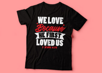 we love because he first loved us 1 john 4:19 | bible quote | christian tshirt design