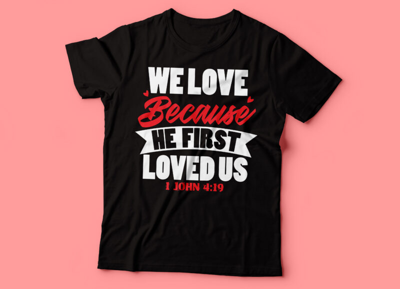 we love because he first loved us 1 john 4:19 | bible quote | christian tshirt design