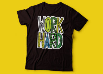 work hard T-Shirt Work Hard design