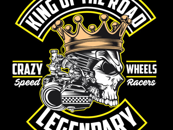 King of the road t shirt vector art