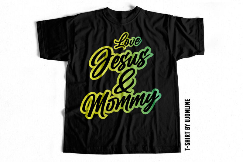 Love Jesus and Mommy – Christianity t-shirt design