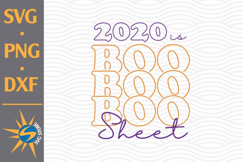 2020 Is Boo Sheet SVG, PNG, DXF Digital Files
