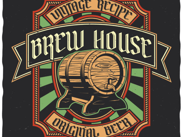 Brew house. editable t-shirt design.