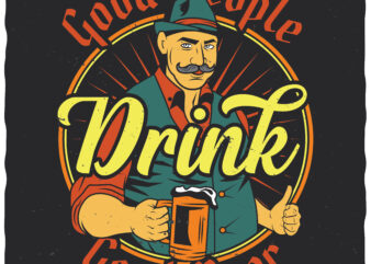 Good People Drink Good Beer. Editable t-shirt design.