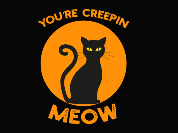 Creepin Meow Cat Halloween t shirt vector file Creepin Meow Cat Halloween t shirt vector file